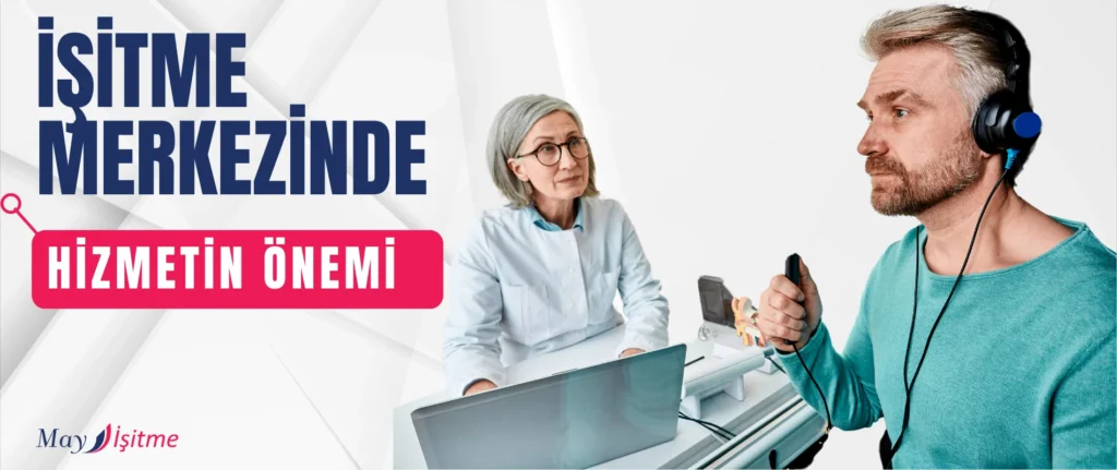 İşitme Merkezlerinde Nitelikli Hizmetin Önemi