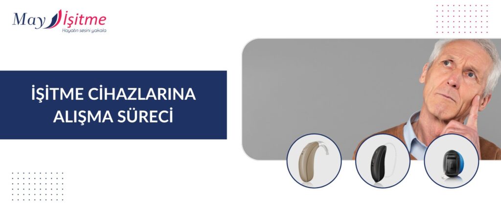 İşitme Cihazı Kullanıcıları İçin Adaptasyon Süreci
