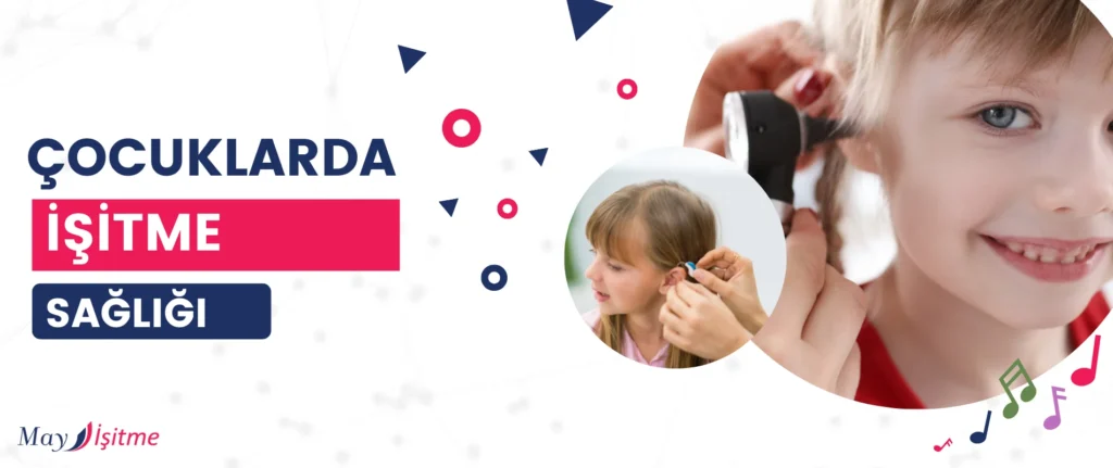 Çocuklarda İşitme Sağlığında Dikkat Edilmesi Gerekenler