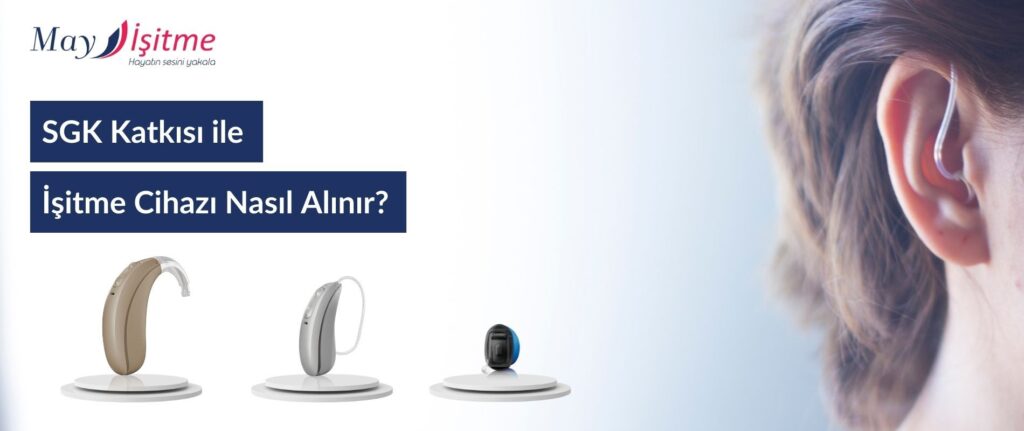 SGK Katkısı ile İşitme Cihazı Nasıl Alınır?
